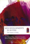 New developments in autism : the future is today