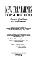 New treatments for addiction : behavioral, ethical, legal, and social questions