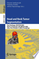 Head and neck tumor segmentation : First Challenge, HECKTOR 2020, held in conjunction with MICCAI 2020, Lima, Peru, October 4, 2020, proceedings