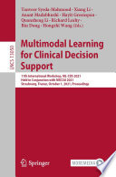 Multimodal learning for clinical decision support : 11th International Workshop, ML-CDS 2021, held in conjunction with MICCAI 2021, Strasbourg, France, October 1, 2021, Proceedings