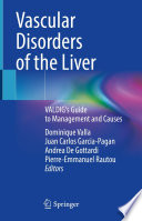 Vascular disorders of the liver : VALDIG's guide to management and causes