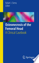Osteonecrosis of the femoral head : a clinical casebook