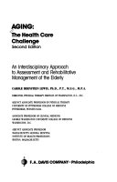 Aging, the health care challenge : an interdisciplinary approach to assessment and rehabilitative management of the elderly