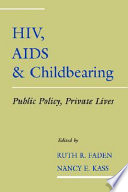 HIV, AIDS, and childbearing : public policy, private lives