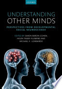 Understanding other minds : perspectives from developmental social neuroscience