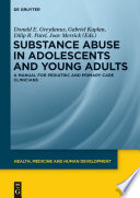 Substance abuse in adolescents and young adults : a manual for pediatric and primary care clinicans