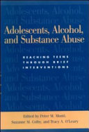 Adolescents, alcohol, and substance abuse : reaching teens through brief interventions
