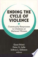 Ending the cycle of violence : community responses to children of battered women