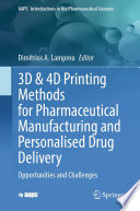 3D & 4D printing methods for pharmaceutical manufacturing and personalised drug delivery : opportunities and challenges