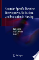 Situation specific theories : development, utilization, and evaluation in nursing
