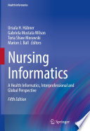 Nursing informatics : a health informatics, interprofessional and global perspective