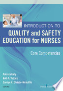 Introduction to quality and safety education for nurses : core competencies