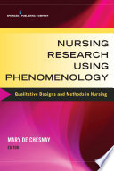 Nursing research using phenomenology : qualitative designs and methods in nursing