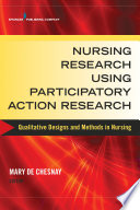 Nursing research using participatory action research : qualitative designs and methods in nursing