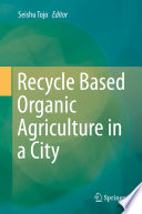 Recycle based organic agriculture in a city
