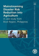 Mainstreaming disaster risk reduction into agriculture : a case study from Bicol Region, Philippines
