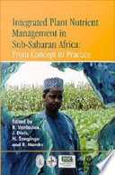 Integrated plant nutrient management in Sub-Saharan Africa : from concept to practice