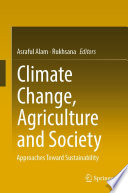 Climate change, agriculture and society : approaches toward sustainability