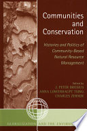 Communities and conservation : histories and politics of community-based natural resource management