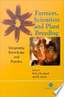 Farmers, scientists, and plant breeding : integrating knowledge and practice