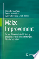 Maize improvement : current advances in yield, quality, and stress tolerance under changing climatic scenarios