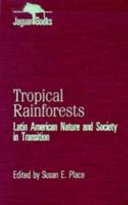 Tropical rainforests : Latin American nature and society in transition
