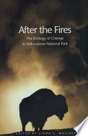 After the fires : the ecology of change in Yellowstone National Park