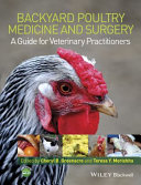 Backyard poultry medicine and surgery : a guide for veterinary practitioners