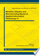 Machine, industry and manufacturing based on applied-information technology iv : selected, peer reviewed papers from the 2014 4th International Conference on Mechanical Engineering, Industry and Manufacturing Engineering (MEIME 2014), October 25-26, 2014, Beijing, China