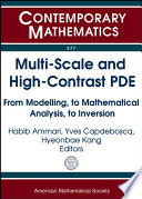 Multi-scale and high-contrast PDE : from modelling, to mathematical analysis, to inversion : Conference on Multi-scale and High-contrast PDE : from Modelling, to Mathematical Analysis, to Inversion, June 28-July 1, 2011, University of Oxford, United Kingdom