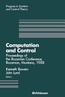 Computation and control : proceedings of the Bozeman conference, Bozeman, Montana, August 1-11, 1988