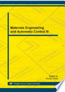Materials engineering and automatic control III : selected, peer reviewed papers from the 3 rd International Conference on Materials Engineering and Automatic Control (ICMEAC 2014), May 17-18, 2014, Tianjin, China