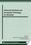 Advanced Synthesis and Processing Technology for Materials : Selected, peer reviewed papers from the 1st International Symposium on Advanced Synthesis and Processing Technology for Materials, November 14-17, 2008, Wuhan, CHINA