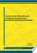 Construction materials and computer engineering II : selected, peer reviewed papers from the 2013 2nd International Conference on Sustainable Construction Materials and Computer Engineering (ICSCMCE 2013), June 1-2, 2013, Singapore