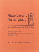 Materials and man's needs : materials science and engineering ; summary report of the Committee on the Survey of Materials Science and Engineering.