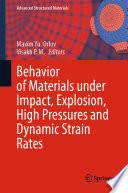 Behavior of materials under impact, explosion, high pressures and dynamic strain rates