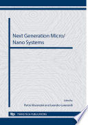 Next generation micro/nano systems : selected, peer reviewed papers from the Symposium E "Next Generation Micro/Nano Systems" of CIMTEC 2012-4th International Conference "Smart materials, Structures and Systems", held in Montecatini Terme, Italy, June 10-14, 2012