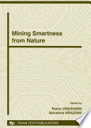 Mining smartness from nature : proceedings of symposium E "Mining smartness from nature" of CIMTEC 2008-3rd International Conference "Smart Materials, Structures and Systems", held in Acireale, Sicily, Italy, June 8-13 2008