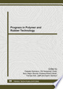 Progress in polymer and rubber technology : selected, peer reviewed papers from the International Polymer Technology Conference and Exhibition 2013 (IPTCE13), April 16-18, 2013, Selangor, Malaysia