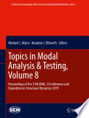 Topics in modal analysis & testing. Volume 8 : proceedings of the 37th IMAC, a Conference and Exposition on Structural Dynamics 2019