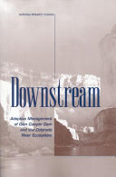 Downstream : Adaptive Management of Glen Canyon Dam and the Colorado River Ecosystem.