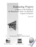 Evaluating progress : a report on the findings of the Massachusetts Toxics Use Reduction Program evaluation