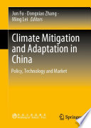 Climate mitigation and adaptation in China : policy, technology and market