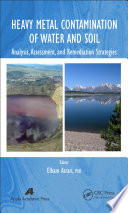 Heavy metal contamination of water and soil : analysis, assessment, and remediation strategies