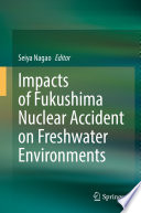 Impacts of Fukushima nuclear accident on freshwater environments