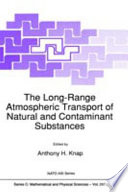 The long-range atmospheric transport of natural and contaminant substances : [proceedings of the NATO Advanced Research Workshop on the Long-Range Atmospheric Transport of Natural and Contaminant Substances from Continent to Ocean and Continent to Continent, St. Georges, Bermuda, January 10-17, 1988]