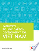 Pathways to low-carbon development for Viet Nam
