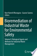 Bioremediation of Industrial Waste for Environmental Safety. Volume II, Biological Agents and Methods for Industrial Waste Management