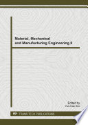 Material, mechanical and manufacturing engineering II : selected, peer reviewed papers from the 2nd International Conference on Material, Mechanical and Manufacturing Engineering (IC3ME 2014), May 30-31, 2014, Guangzhou, China