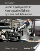 Recent developments in manufacturing robotic systems and automation